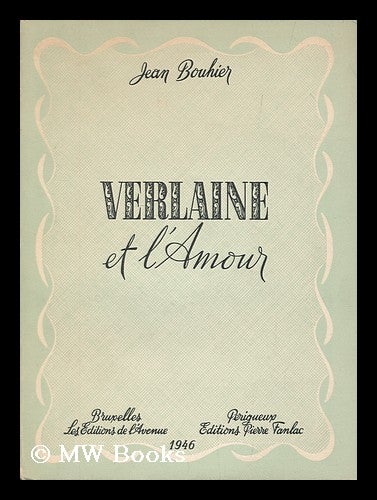Item #176226 Verlaine et l'amour. Jean Bouhier.