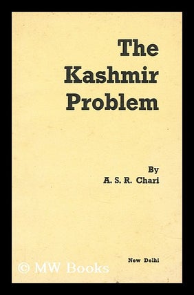 Item #176310 The Kashmir problem. A. S. R. Chari