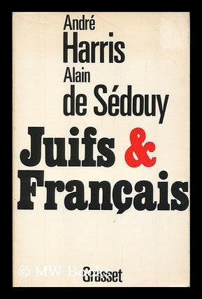 Item #176311 Juifs et francais / Andre Harris, Alain de Sedouy. Andre Harris, 1933
