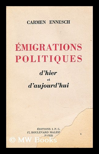 Item #176469 Emigrations politiques d'hier et d'aujourd'hui. Carmen Ennesch.