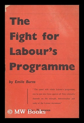 Item #176502 The fight for labour's programme. Emile Burns