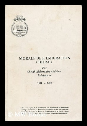 Item #176526 Morale de L'Emigration : (Hijra) / by Cheikh Abderrahim Abdelbar. Cheikh Abderrahim...