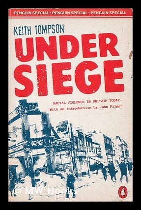 Item #176725 Under siege : racism and violence in Britain today / Keith Tompson ; foreword by...