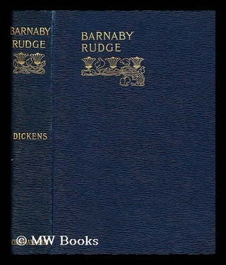 Item #176837 Barnaby Rudge: a tale of the riots of 'eighty'. Charles Dickens