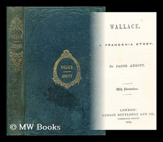 Item #176854 Wallace a franconia story. Jacob Abbott