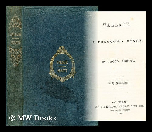 Item #176854 Wallace a franconia story. Jacob Abbott.