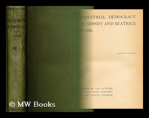 Industrial Democracy | Sidney Webb, Beatrice | United Kingdom: Authors ...