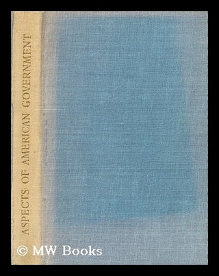 Item #177244 Aspects of american government. Sydney D. Bailey