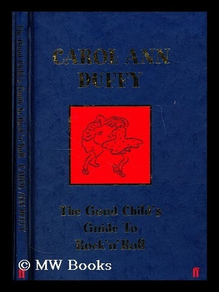Item #177260 The good child's guide to rock 'n' roll. Carol Ann Duffy