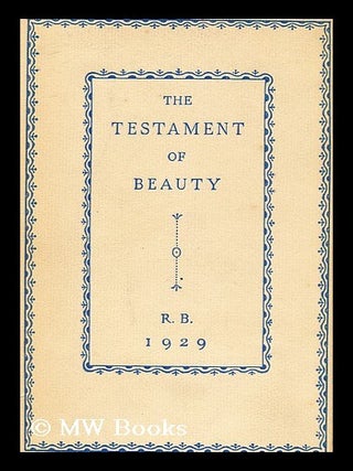 Item #177592 The testament of beauty : a poem in four books / by Robert Bridges. Robert Bridges