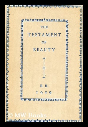 Item #177592 The testament of beauty : a poem in four books / by Robert Bridges. Robert Bridges