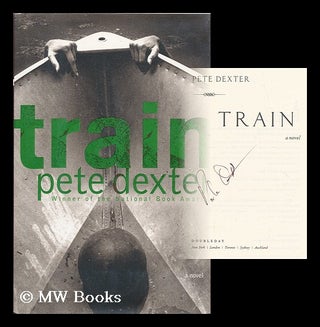 Item #177650 Train : a novel / Pete Dexter. Pete Dexter, 1943