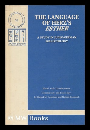 Item #177962 The language of Herz's Esther : a study in Judeo-German dialectology / edited by...