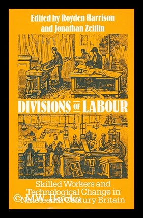 Item #177964 Divisions of labour : skilled workers and technological change in nineteenth century...