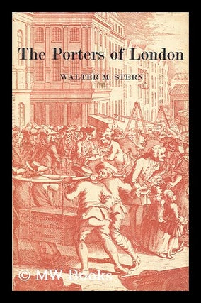 Item #177976 The porters of London. Walter M. Stern