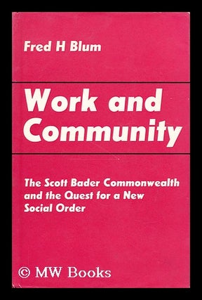 Item #177999 Work and community : the Scott Bader Commonwealth and the quest for a new social...
