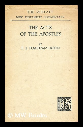 Item #178014 The Acts of the Apostles / by F.J. Foakes-Jackson. F. J. Foakes-Jackson, Frederick John.