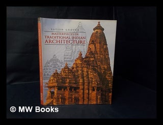 Item #17803 Masterpieces of Traditional Indian Architecture / Satish Grover. Satish Grover, 1940