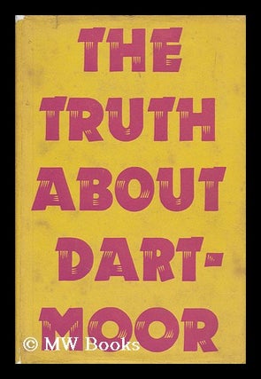 Item #178070 The truth about Dartmoor / by George Dendrickson and Frederick Thomas. George...