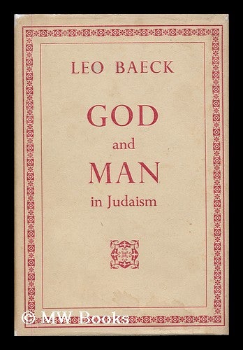 Item #178195 God and man in Judaism / Leo Baeck ; with a foreword by Leonard G. Montefiore. Leo Baeck.