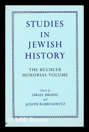 Item #178234 Studies in Jewish history : the Adolph Buchler memorial volume / edited by I. Brodie...