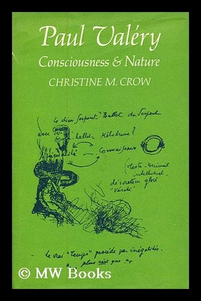 Item #178399 Paul Valery : consciousness & nature / [by] Christine M. Crow. Christine M. Crow