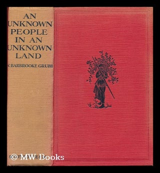 Item #178587 An unknown people in an unknown land : an account of the life and customs of the...