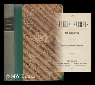 Item #178618 Les papiers secrets de l'empire. classer et publier les papiers saisis aux Tuileries...