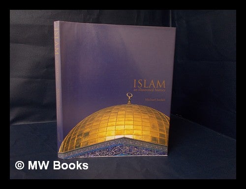 Item #17880 Islam : an Illustrated History / Michael Jordan. Michael Jordan, 1941-.