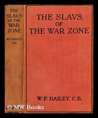 Item #178884 The Slavs of the war zone / by W.F. Bailey. William Frederick Bailey