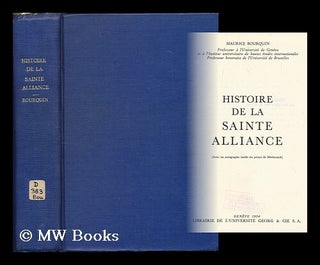 Item #178906 Histoire de la Sainte Alliance (avec un autographe inedit du prince de Metternich)....