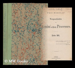 Item #178955 Pro nihilo! : Vorgeschichte des Arnim'schen Processes [Arnim, Harry, Graf von,...