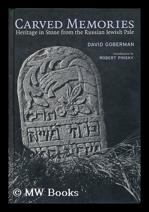 Item #17896 Carved Memories : Heritage in Stone from the Russian Jewish Pale / David Goberman ;...