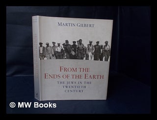 Item #17899 From the Ends of the Earth : the Jews in the 20th Century / Martin Gilbert ; Picture...
