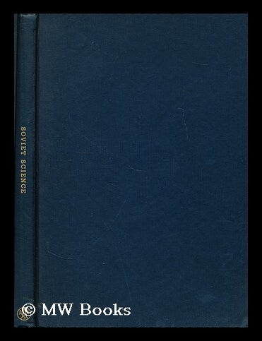 Item #179182 Soviet science : a symposium presented on December 27, 1951, at the Philadelphia meeting of the American Association for the Advancement of Science / arranged by Conway Zirkle [and] Howard A. Meyerhoff. Edited by Ruth C. Christman. American Association for the Advancement of Science.