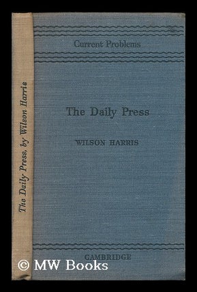 Item #179322 The daily press / by Wilson Harris, editor of the Spectator. Henry Wilson Harris, b....