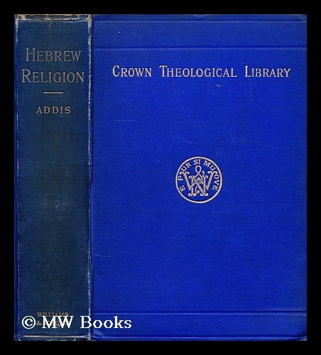 Item #179415 Hebrew religion to the establishment of Judaism under Ezra / by W. E. Addis. William E. Addis, William Edward.