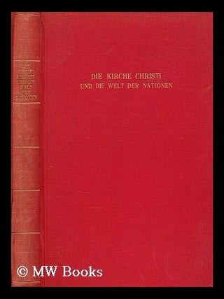 Item #179457 Die kirche christi und die welt der nationen. Philip Henry Kerr Lothian, Alfred...