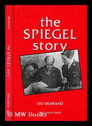 Item #179459 The Spiegel story / by Leo Brawand ; translated by Anthea Bell. Leo Brawand, 1924-?