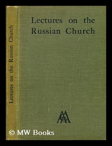 Item #179499 The Russian church : lectures on its history, constitution, doctrine and ceremonial / preface by the Lord Bishop of London. Percy Dearmer.