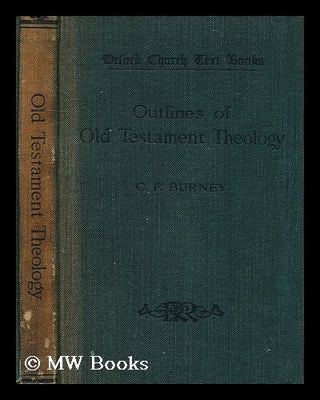 Item #179561 Outlines of Old Testament Theology. C. F. Burney, Charles Fox