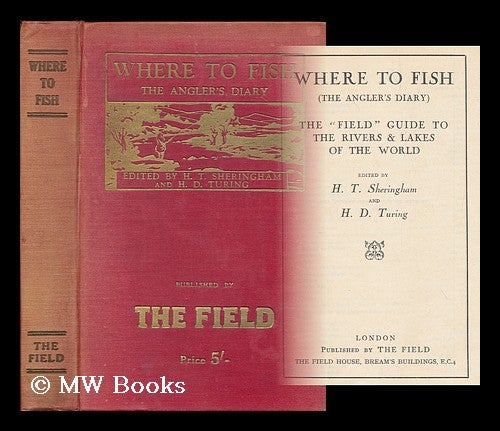 Item #179583 Where to Fish (The angler's diary) : “The Field” guide to the rivers and lakes of the world / edited by H. T. Sheringham and H. D. Turing. The Field, Periodical.