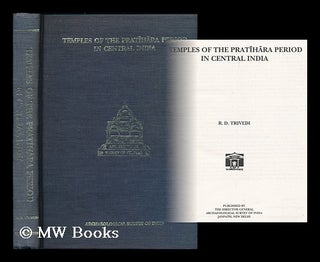 Item #179594 Temples of the Pratihara period in Central India / R.D. Trivedi. R. D. Trivedi,...