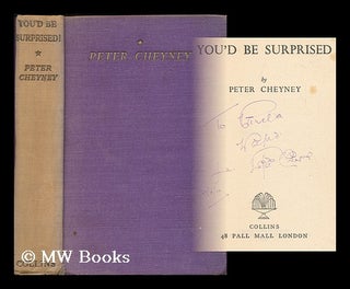Item #179655 You'd be surprised / by Peter Cheyney. Peter Cheyney