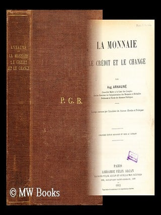 Item #179676 La monnaie, le credit et le change. Francois Auguste Arnaune