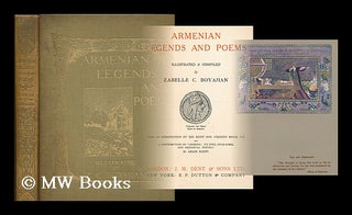 Item #179691 Armenian legends and poems / compiled & illustrated by Zabelle C. Boyajian ; With an...