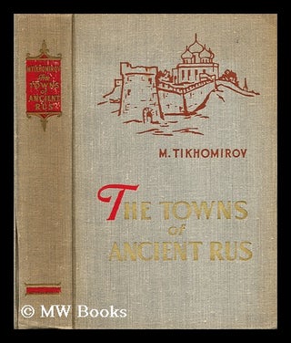 Item #179804 The towns of ancient Rus / [translated from the 2d Russian ed. by Y. Sdobnikov ; ed....