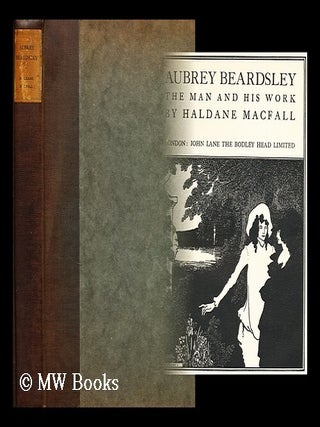 Item #179902 The man and his work by haldane macfall. Aubrey Beardsley