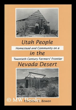 Item #17996 Utah People in the Nevada Desert : Homestead and Community on a Twentieth-Century...