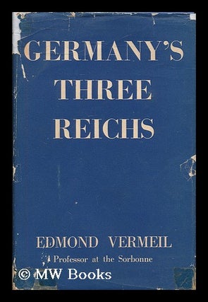 Item #180141 Germany's three reichs : their history and culture / by Edmond Vermeil ; translated...